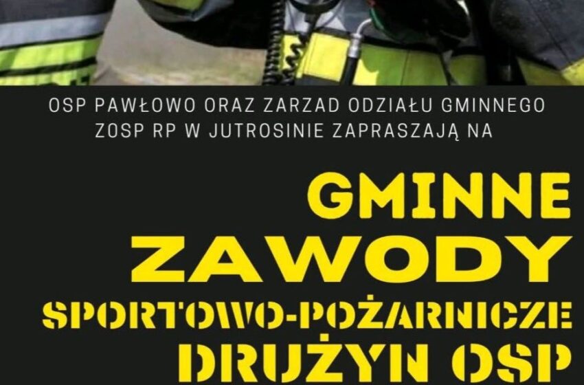 Gminne Zawody Sportowo-Pożarnicze OSP w Jutrosinie – Rodzinne Święto Strażackie Już 29 Czerwca!