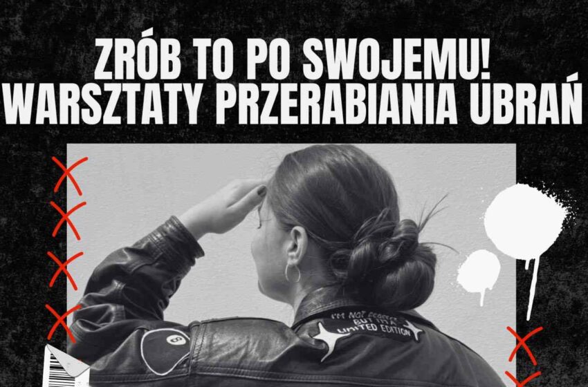 „Zrób to po swojemu!” – kreatywne warsztaty przerabiania ubrań w Rawiczu