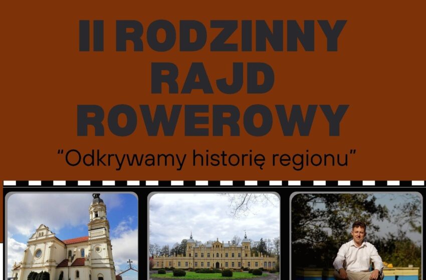 II Rodzinny Rajd Rowerowy – odkrywamy historię regionu